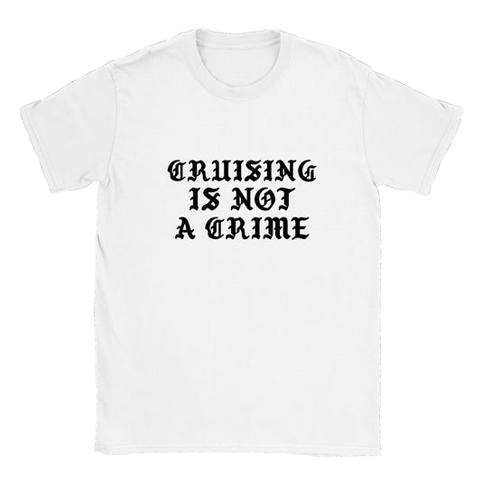 Cruising Is Not A Crime Unisex Crewneck T-shirt